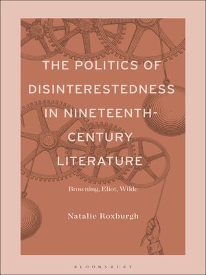 cover image of The Politics of Disinterestedness in Nineteenth-Century Literature